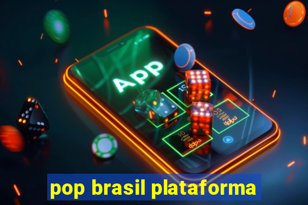 pop brasil plataforma